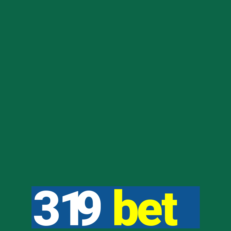 319 bet